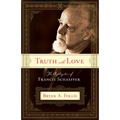Truth with Love: The Apologetics of Francis Schaeffer - Paperback