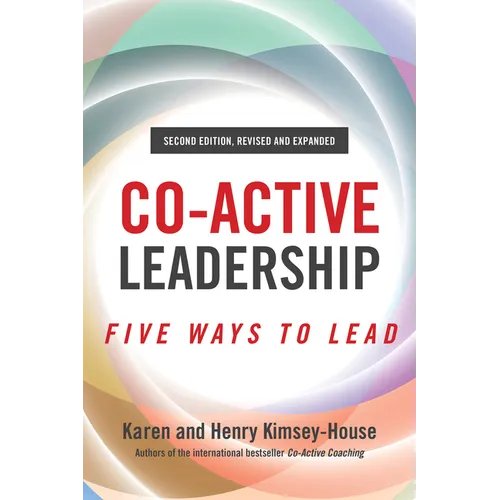 Co-Active Leadership, Second Edition: Five Ways to Lead - Paperback