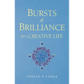 Bursts of Brilliance for a Creative Life - Paperback