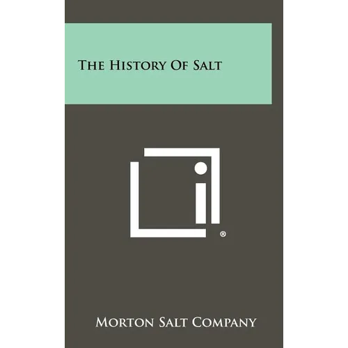 The History Of Salt - Hardcover