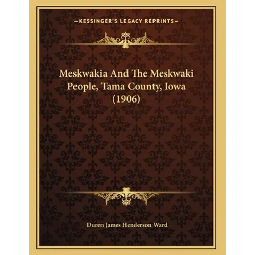 Meskwakia And The Meskwaki People, Tama County, Iowa (1906)