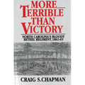 More Terrible Than Victory: North Carolina's Bloody Bethel Regiment, 1861-65