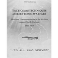 Tactics and Techniques of Electronic Warfare: Electronic Countermeasures in the Air War Against North Vietnam, 1965-1973