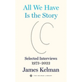 All We Have Is the Story: Selected Interviews 1973-2022 - Paperback
