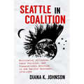 Seattle in Coalition: Multiracial Alliances, Labor Politics, and Transnational Activism in the Pacific Northwest, 1970-1999