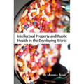 Intellectual Property and Public Health in the Developing World - Paperback