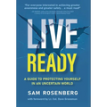 Live Ready: A Guide to Protecting Yourself In An Uncertain World - Hardcover