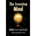 The Inventive Mind: The ADHD Learning Model - Paperback