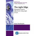 The Agile Edge: Managing Projects Effectively Using Agile Scrum - Paperback