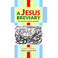A Jesus Breviary: for presence in the present - Paperback