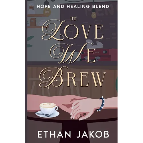 The Love We Brew: Hope and Healing Blend - Paperback