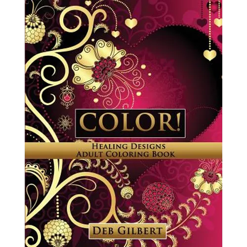 Color! Healing Designs Adult Coloring Book - Paperback
