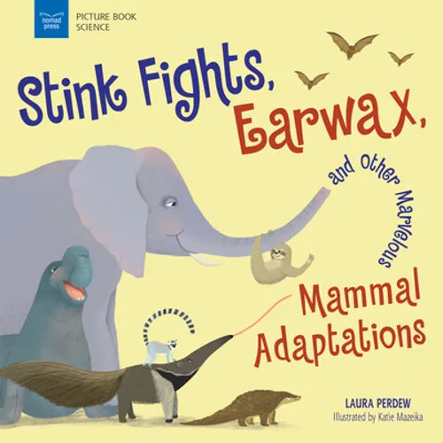 Stink Fights, Earwax, and Other Marvelous Mammal Adaptations - Paperback
