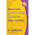 How to Create Crowdfunding Success for Authors and Writers - Paperback
