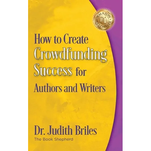 How to Create Crowdfunding Success for Authors and Writers - Paperback