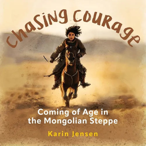 Chasing Courage: Coming of Age in the Mongolian Steppe - Paperback