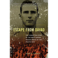Escape from Davao: The Forgotten Story of the Most Daring Prison Break of the Pacific War - Paperback