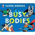 DC Super Heroes: Busy Bodies, 7 - Board Book