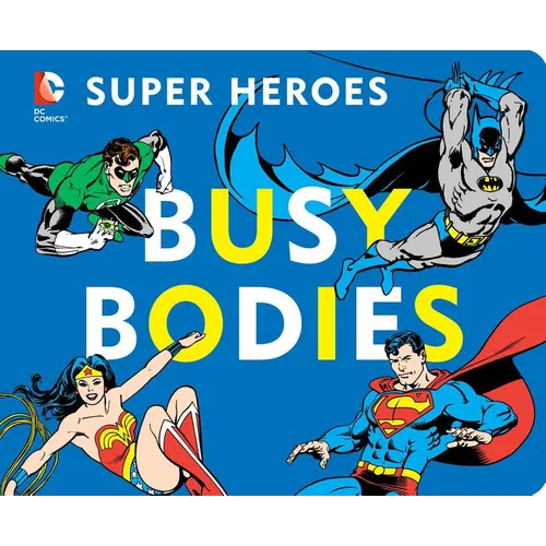 DC Super Heroes: Busy Bodies, 7 - Board Book