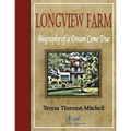 Longview Farm: Biography of a Dream Come True