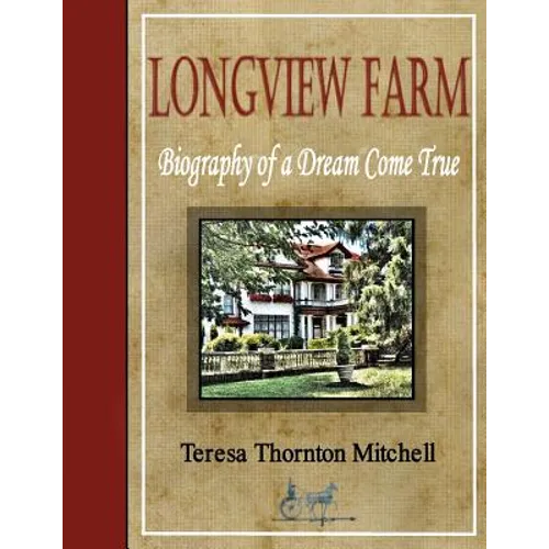 Longview Farm: Biography of a Dream Come True