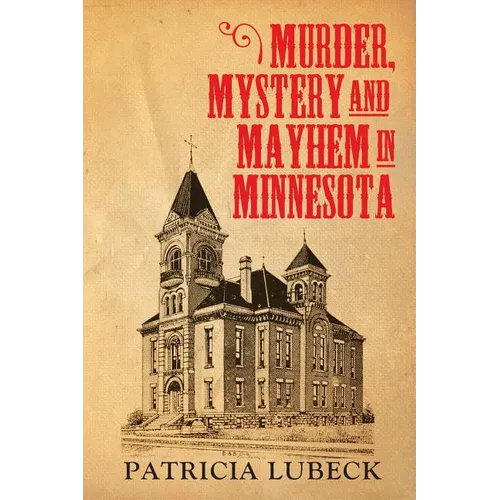 Murder, Mystery & Mayhem in Minnesota