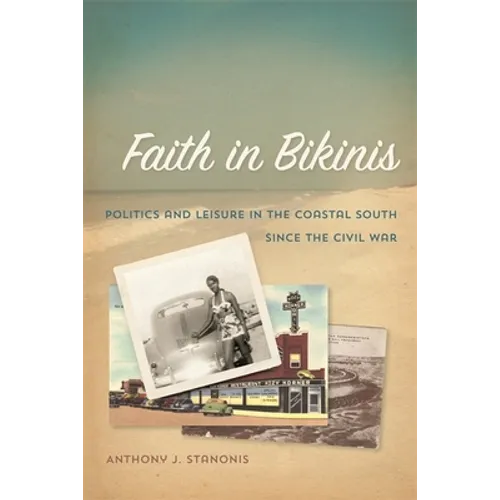 Faith in Bikinis: Politics and Leisure in the Coastal South Since the Civil War