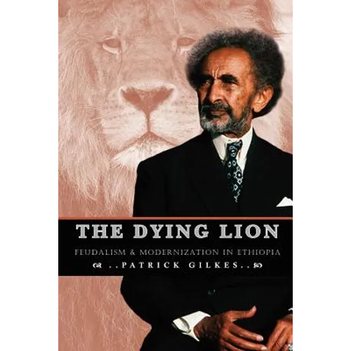 The Dying Lion: Feudalism & Modernization In Ethiopia - Paperback