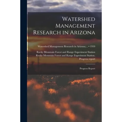 Watershed Management Research in Arizona; Progress Report; 1959