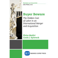 Buyer Beware: The Hidden Cost of Labor in an International Merger and Acquisition - Paperback