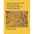Math Intervention for 5th Grade--Teaching Foundational Skills--A Teacher Resource - Paperback