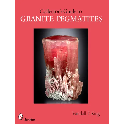 A Collector's Guide to Granite Pegmatites - Paperback