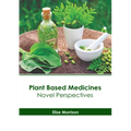 Plant Based Medicines: Novel Perspectives - Hardcover