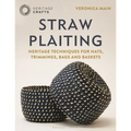 Straw Plaiting: Heritage Techniques for Hats, Trimmings, Bags and Baskets - Hardcover