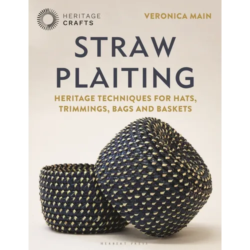 Straw Plaiting: Heritage Techniques for Hats, Trimmings, Bags and Baskets - Hardcover