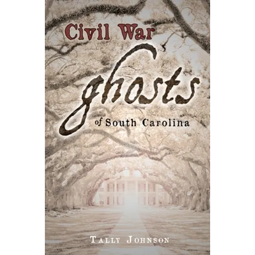 Civil War Ghosts of South Carolina