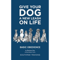 Give Your Dog a New Leash on Life: Basic Obedience SouthPaw Training - Hardcover