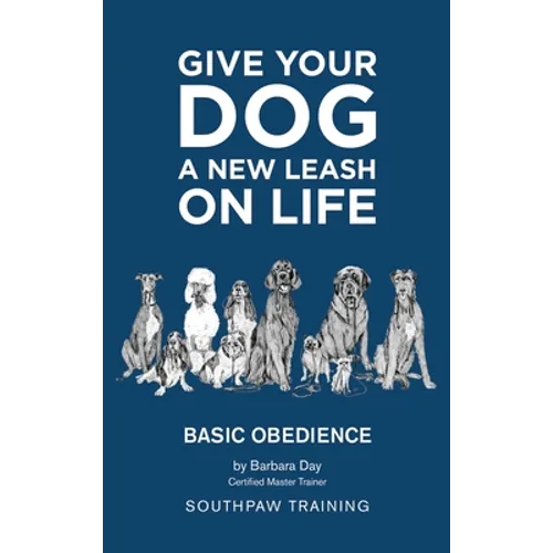 Give Your Dog a New Leash on Life: Basic Obedience SouthPaw Training - Hardcover