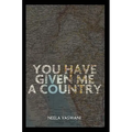 You Have Given Me a Country - Paperback