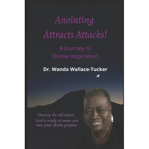 Anointing Attracts Attacks: A Journey to Divine Inspiration - Paperback