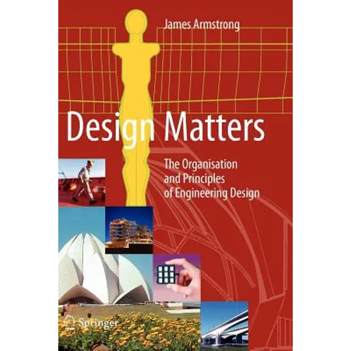 Design Matters: The Organisation and Principles of Engineering Design - Paperback