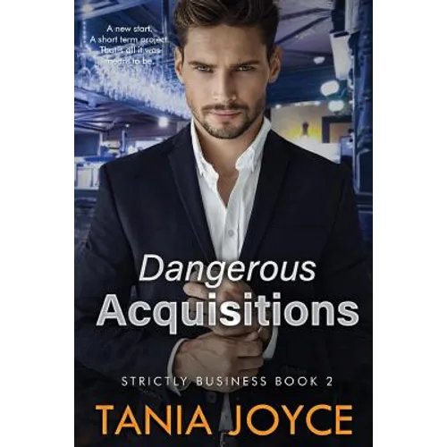 Dangerous Acquisitions: Strictly Business: Book 2 - Paperback
