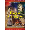Pagan Astrology: Spell-Casting, Love Magic, and Shamanic Stargazing - Paperback