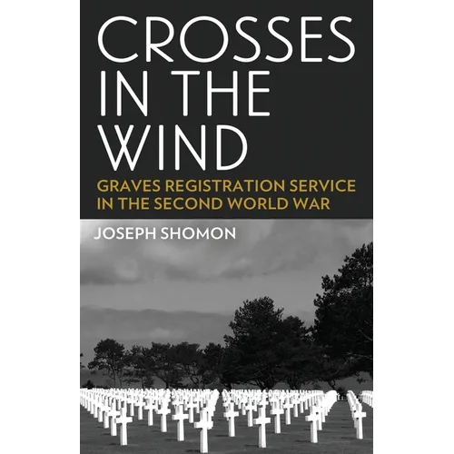 Crosses In The Wind: Graves Registration Service in the Second World War - Paperback