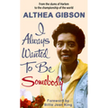 Althea Gibson: I Always Wanted to Be Somebody - Paperback