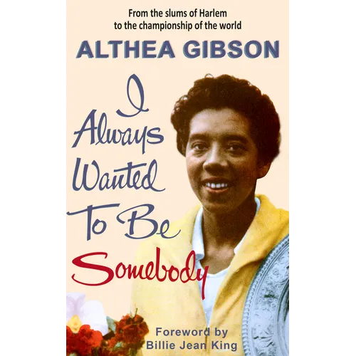 Althea Gibson: I Always Wanted to Be Somebody - Paperback