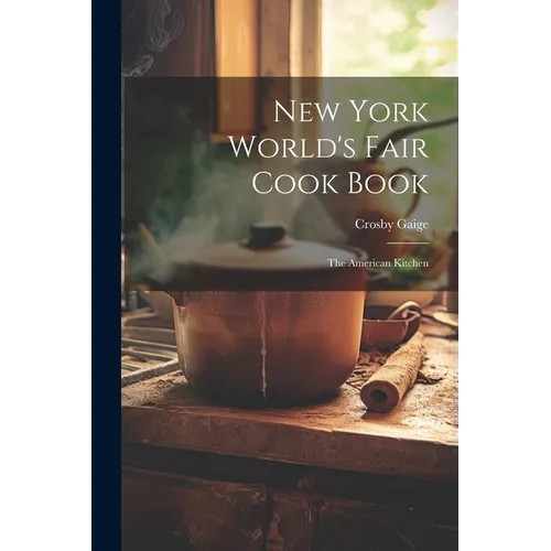 New York World's Fair Cook Book: the American Kitchen - Paperback