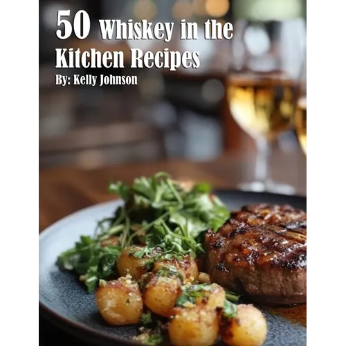 50 Whiskey in the Kitchen Recipes - Paperback