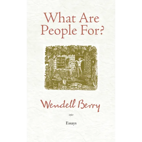 What Are People For?: Essays - Paperback
