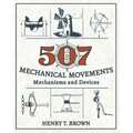 507 Mechanical Movements: Mechanisms and Devices - Hardcover